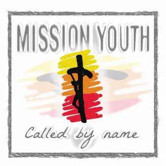 Called by Name by Mission Youth