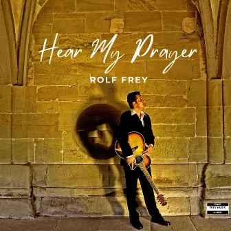 Hear My Prayer by Rolf Frey