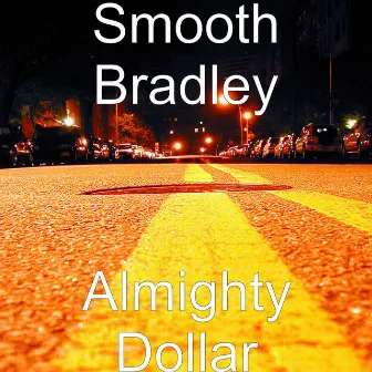 Almighty Dollar by Smooth Bradley