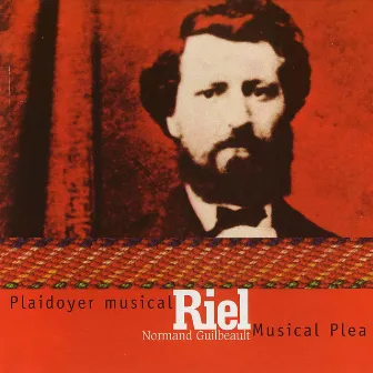 Riel, Plaidoyer musical / Musical Plea by Normand Guilbeault