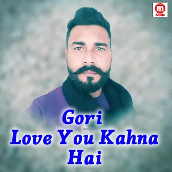 Gori Love You Kahna Hai by Pritam Raj