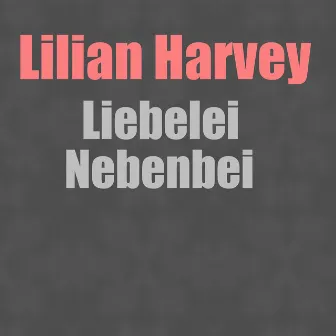 Liebelei Nebenbei by Lilian Harvey