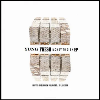 Money To Die 4 EP by Yung Fresh