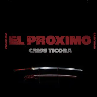 El Proximo by Criss Ticora