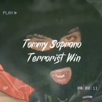 Terrorist Win by Tommy Soprano