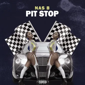 Pit Stop by Nas B