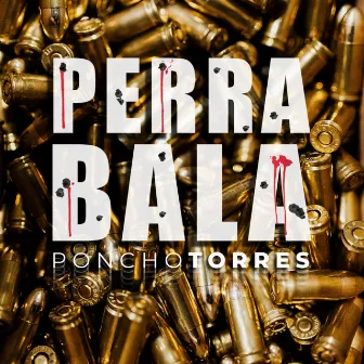 Perra Bala by Poncho Torres