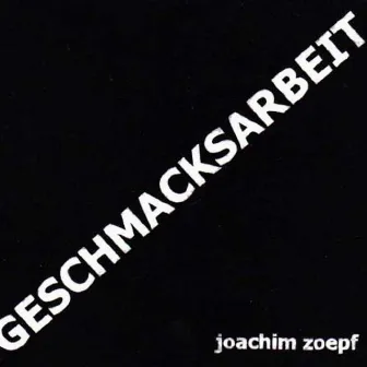 Geschmacksarbeit by Joachim Zoepf