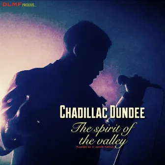 The Spirit of the Valley (Live) by Chadillac Dundee