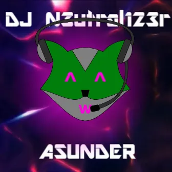 Asunder by DJ N3utral123r