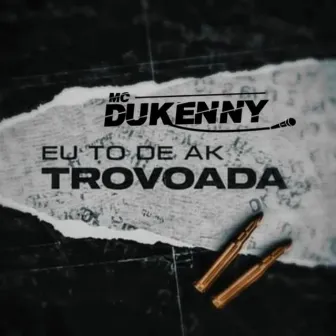 Eu To De Ak Trovoada by MC Dukenny