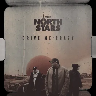 Drive Me Crazy by The Northstars