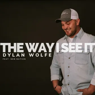 The Way I See It by Dylan Wolfe