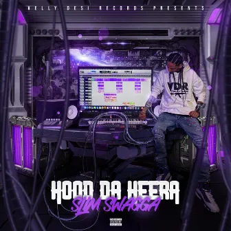 Hood Da Heera by Slim Swagga