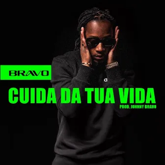 CUIDA DA TUA VIDA by Johnny Bravo