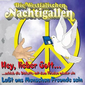 Hey, lieber Gott... Schieb die Diskette mit dem Frieden wieder ein (Lasst uns Menschen Freunde sein) by Die Westfälischen Nachtigallen