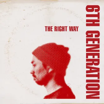 The Right Way by 6th Generation