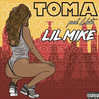 Toma by Lil Mike