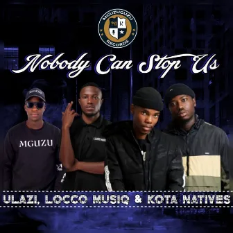 Nobody Can Stop Us by Kota Natives