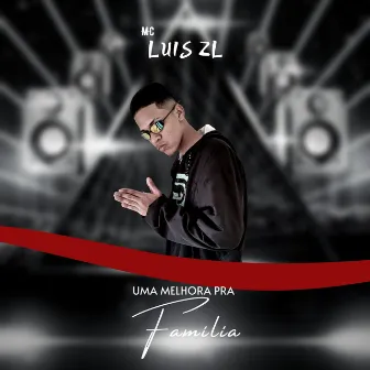 Uma Melhora pra Familia by MC Luis ZL