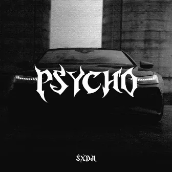 PSYCHO by SxDJI