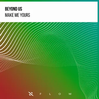 Make Me Yours by BEYOND US