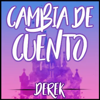 Cambia de Cuento by Derek Grt