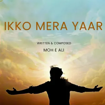 Ikko Mera Yaar by Moh E Ali