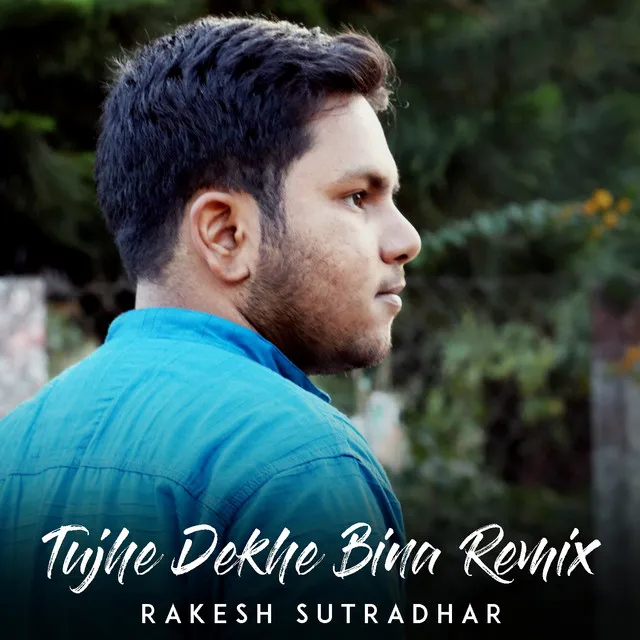 Tujhe Dekhe Bina - Remix Version