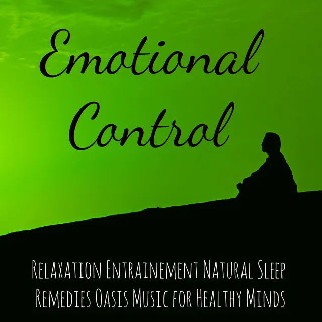 Emotional Control - Relaxation Entrainement Natural Sleep Remedies Oasis Music for Healthy Minds