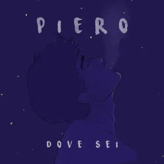 Dove sei by PIERO