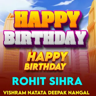 Happy Birthday Rohit Sihra by Deepak Nangal