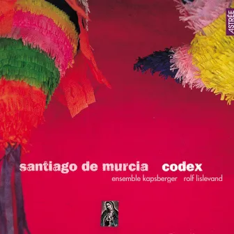 Santiago de Murcia: Codex N°4 by Ensemble Kapsberger