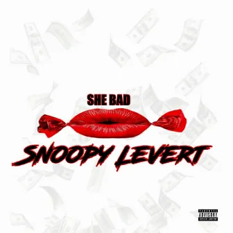 she bad by snoopy levert