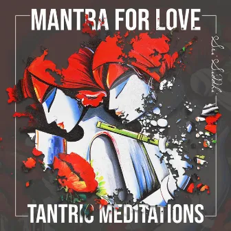 Mantra for Love: Tantric Meditations by Sri Siddhi