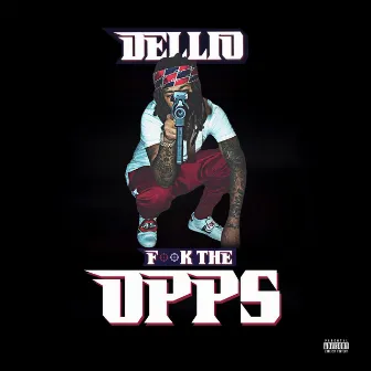 F*ck the Opps by Dellio