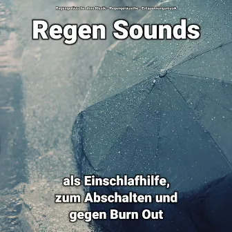 Regen Sounds als Einschlafhilfe, zum Abschalten und gegen Burn Out by Regengeräusche ohne Musik