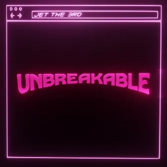 Unbreakable by JET THE 3RD