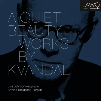 A Quiet Beauty - Works by Kvandal by Lina Johnson