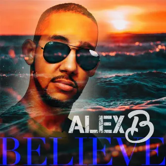 Believe by Alex B