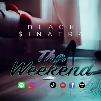 For The Weekend by Black $inatra