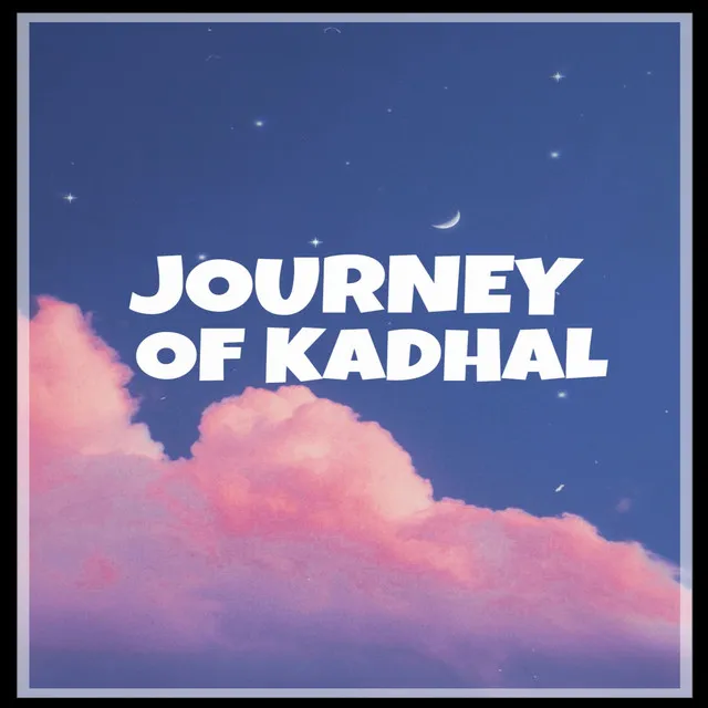 Journey Of Kadhal