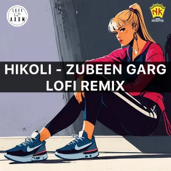 Hikoli - Zubeen Garg Lofi Remix by Mandakini Bora