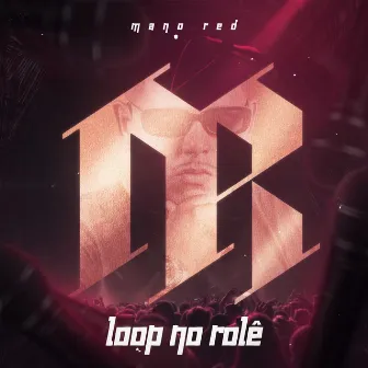 Loop no Rolê by Mano Red