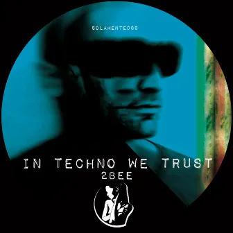 In Techno We Trust by 2bee