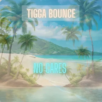 No Cares by Tigga Bounce