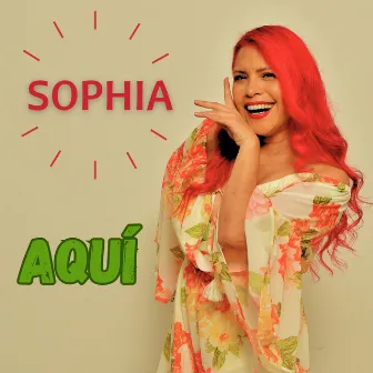 Aquí by Sophia