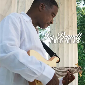 Worthy You Are by Joe Bennett