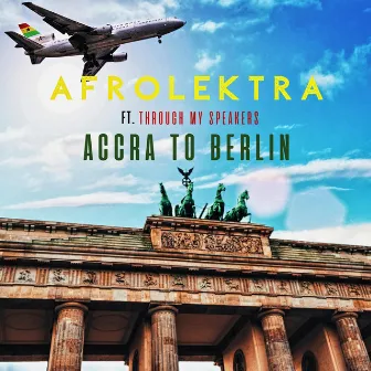 Accra To Berlin by Afrolektra