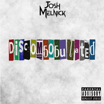 Discombobulated by Josh Melnick